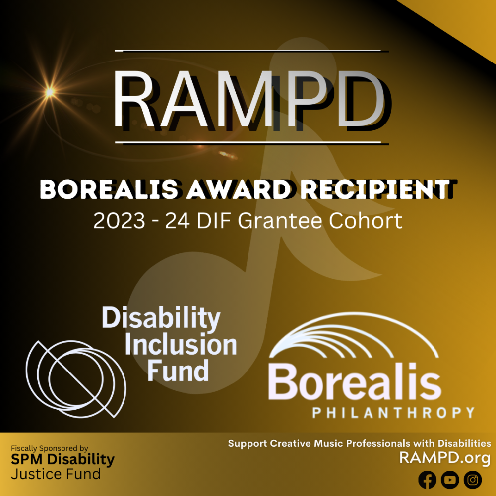 [ID: Flyer text reads “RAMPD”. Below this, the phrases “Borealis Award Recipient” and “2023-24 DIF Grantee Cohort” are visible. Further down, the words “Disability Inclusion Fund” and “Borealist Philanthropy” are arranged in columns. There’s a white RAMPD logo musical note in the background. There is a flash on the top left]