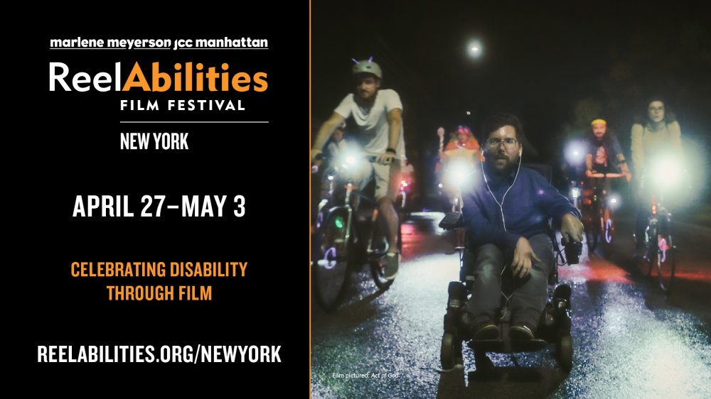 Flyer - Text reads Reel Abilities film festival New York - April 27 - My 3 - celebrating disability through film - reelabilities.org/newyork